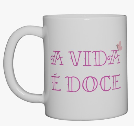 Caneca A Vida É Doce